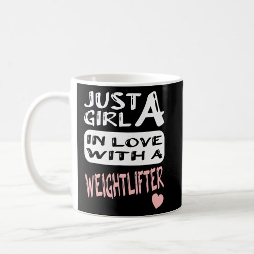 Just A Girl In Love With A Weightlifter  Coffee Mug
