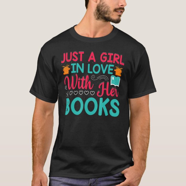 Just A Girl In Love With Books  Bookworm Book T-Shirt (Front)