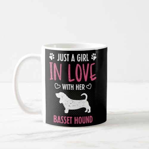 Just A Girl In Love With Her Basset Hound  Coffee Mug