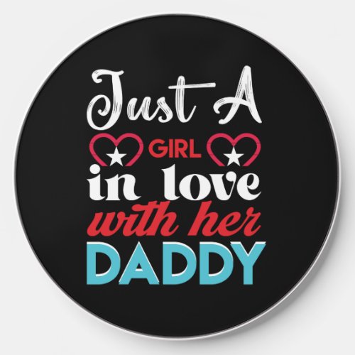 Just A Girl In Love With Her Daddy Valentine Wireless Charger