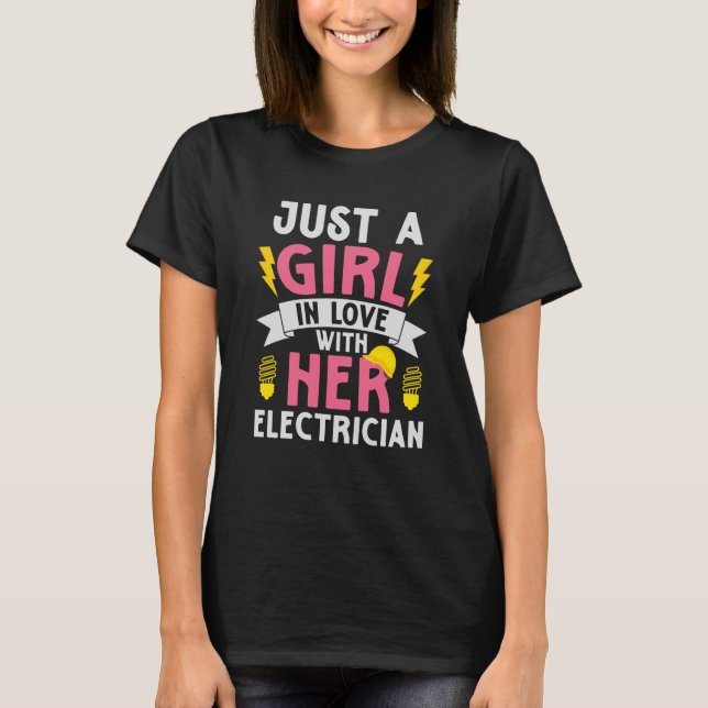 Just A Girl In Love With Her Electrician T-Shirt (Front)