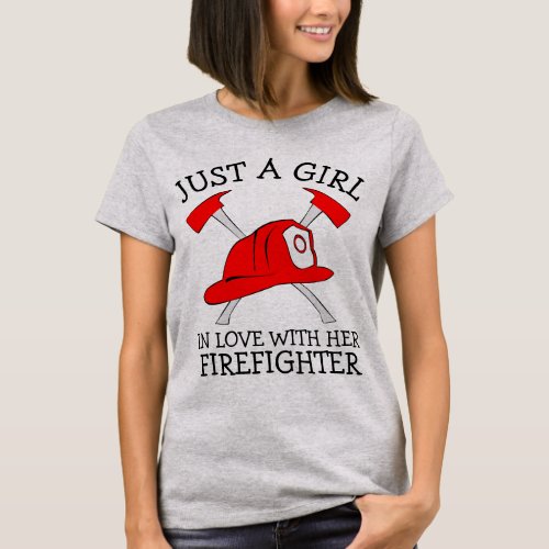 Just a girl  in love with her Firefighter T_Shirt