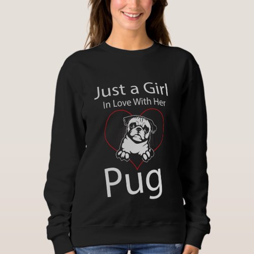 Just A Girl In Love With Her Pug Sweatshirt