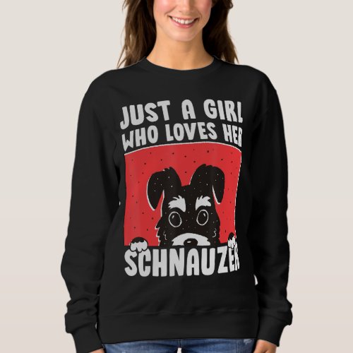 Just A Girl Miniature Schnauzer Dog Lover Pet Owne Sweatshirt