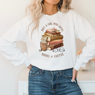 Just A Girl That Loves Books and Coffee Sweatshirt
