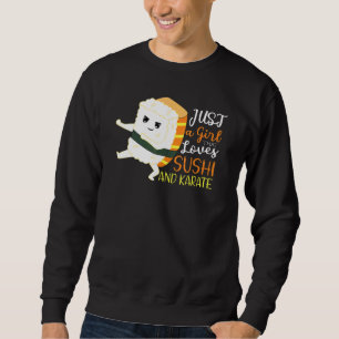 Just A Girl That Loves Sushi And Karate Sweatshirt