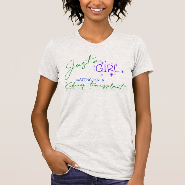 Just a Girl Waiting for a Kidney Transplant T-Shirt (Front)