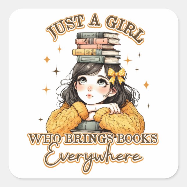 Just a Girl Who Brings Books Everywhere  Square Sticker (Front)