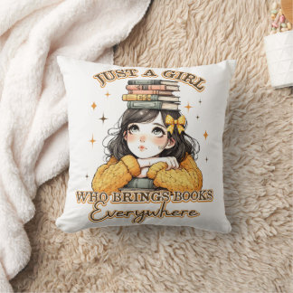 Just a Girl Who Brings Books Everywhere  Throw Pillow