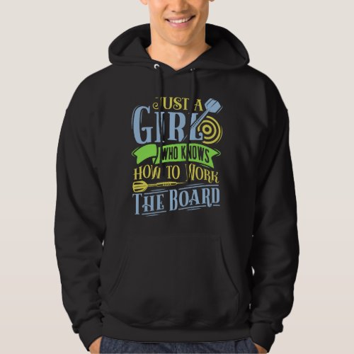 Just a Girl Who Knows How to Work the Board _ Dart Hoodie