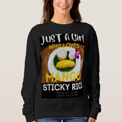 Just A Girl Who Love Mango Sticky Rice Thailand Sweatshirt