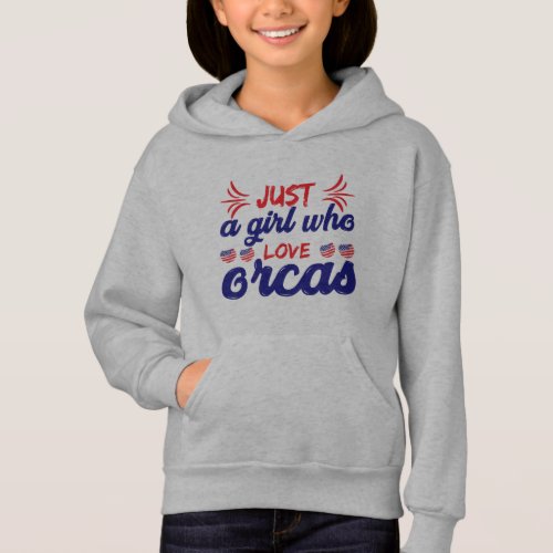 Just A Girl Who Love Orcas Hoodie