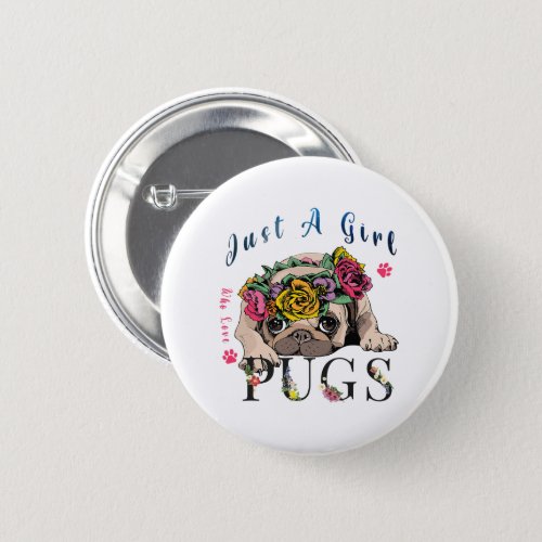 Just A Girl Who Love Pug Pet Lover Button