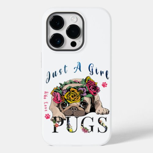 Just A Girl Who Love Pug Pet Lover Case_Mate iPhone 14 Pro Case