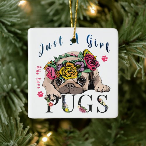 Just A Girl Who Love Pug Pet Lover Ceramic Ornament