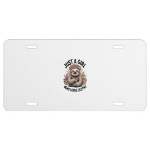 just a girl Who love sloths License Plate