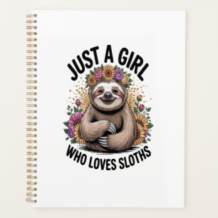 just a girl Who love sloths Planner