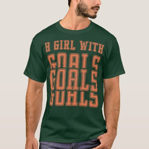 Just a Girl Who Loves A Girl With Goals Girl 2 T_Shirt