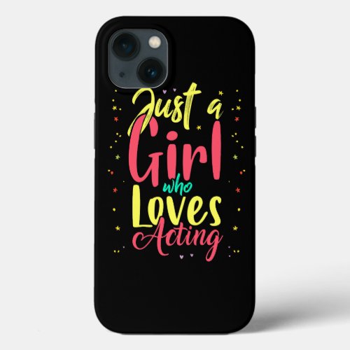 Just A Girl Who Loves Acting Shirt Funny Acting Th iPhone 13 Case