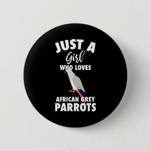 Just A Girl Who Loves African Grey Parrot Button