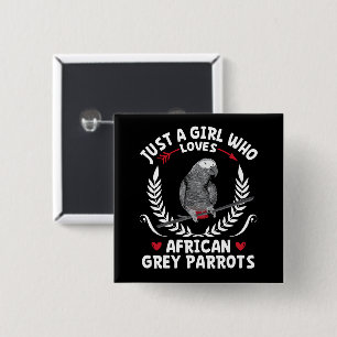 Just a Girl Who Loves African Grey Parrots Funny Button