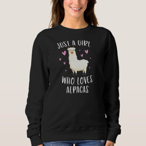 Just A Girl Who Loves Alpacas Funny Alpaca For Gir Sweatshirt
