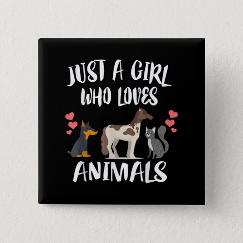 Just A Girl Who Loves Animals Dog Cat Horse Button