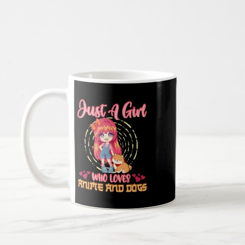 Just A Girl Who Loves Anime And Dogs Episode Anime Coffee Mug