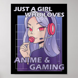 Just A Girl Who Loves Anime And Gaming  Poster