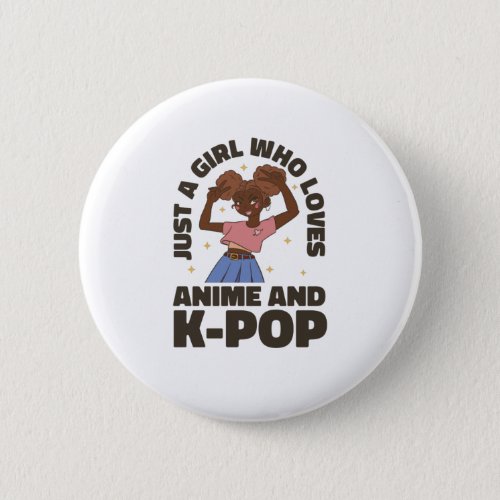JUST A GIRL WHO LOVES ANIME AND K_POP BUTTON