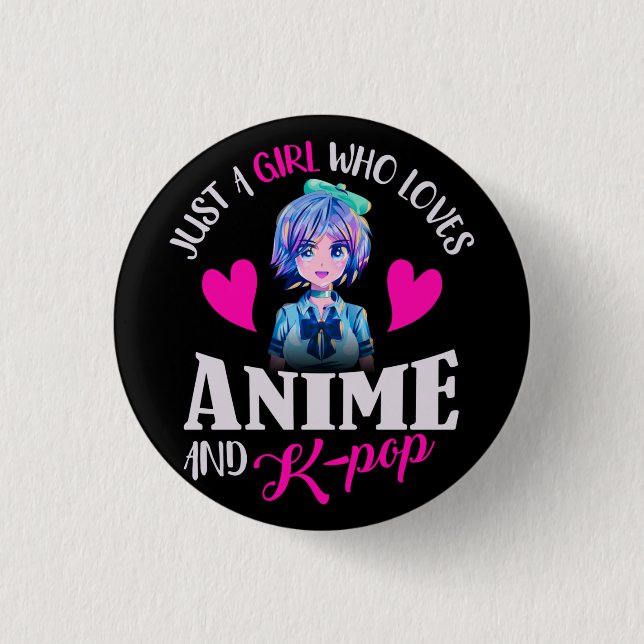 Just A Girl Who Loves Anime and K-Pop    Button (Front)