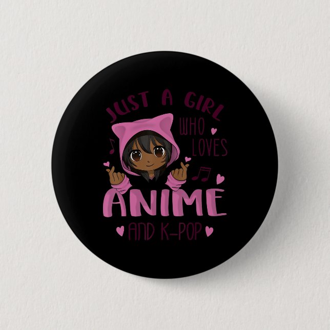 Just a girl who loves Anime and K-Pop Button (Front)