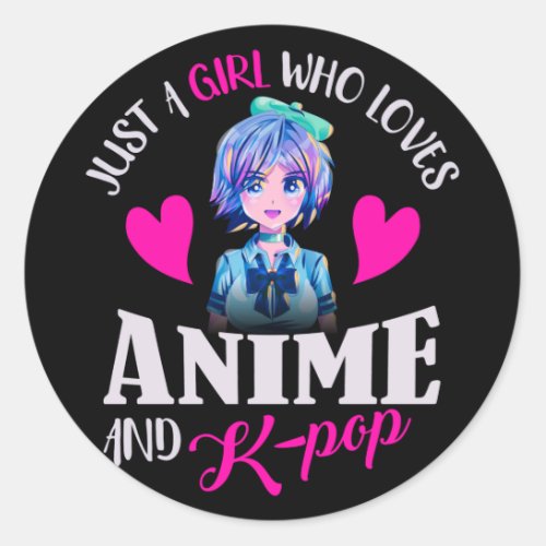 Just A Girl Who Loves Anime and K_Pop    Classic Round Sticker