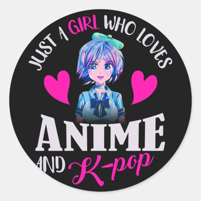 Just A Girl Who Loves Anime and K-Pop    Classic Round Sticker (Front)