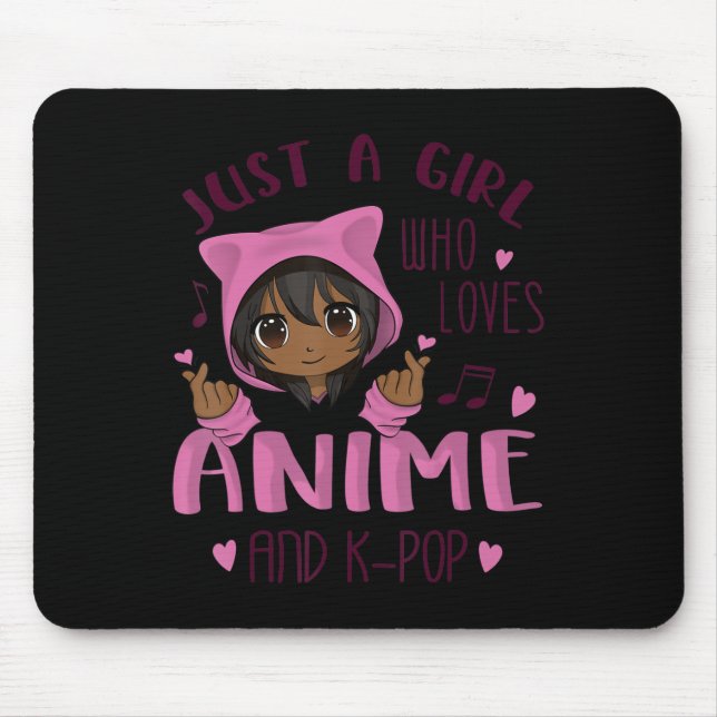 Just a girl who loves Anime and K-Pop Mouse Pad (Front)
