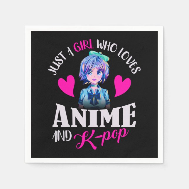 Just A Girl Who Loves Anime and K-Pop     Napkins (Front)