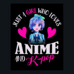 Just A Girl Who Loves Anime and K-Pop    Poster<br><div class="desc">Just A Girl Who Loves Anime and K-Pop</div>