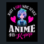 Just A Girl Who Loves Anime and K-Pop    Poster<br><div class="desc">Just A Girl Who Loves Anime and K-Pop</div>