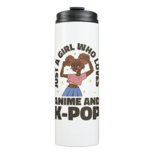 JUST A GIRL WHO LOVES ANIME AND K-POP THERMAL TUMBLER