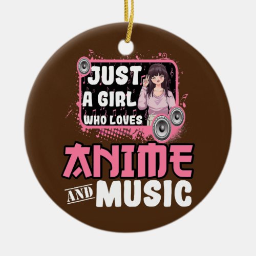 Just a Girl Who Loves Anime and Music  Ceramic Ornament