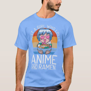 Just A Girl Who Loves Anime And Ramen Funny Anime T-Shirt