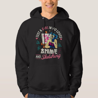 Just A Girl Who Loves Anime And Sketching, Cute An Hoodie