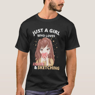 Just A Girl Who Loves Anime And Sketching Drawing  T-Shirt