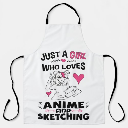 Just A Girl Who Loves Anime and Sketching Girls Apron