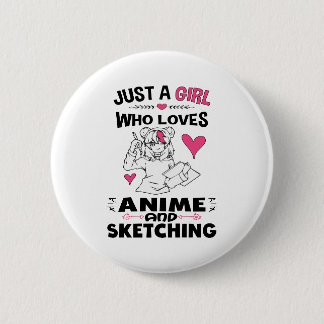 Just A Girl Who Loves Anime and Sketching Girls Button (Front)