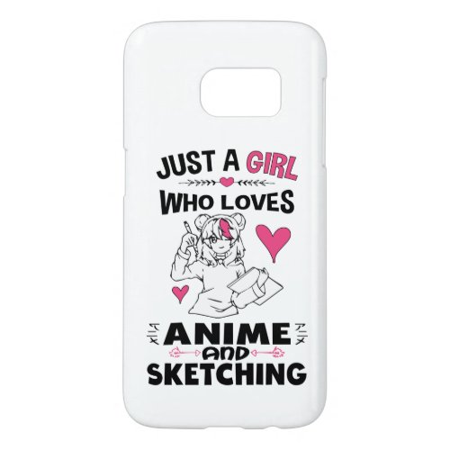 Just A Girl Who Loves Anime and Sketching Girls Samsung Galaxy S7 Case