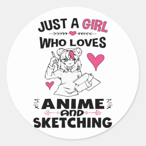 Just A Girl Who Loves Anime and Sketching Girls Classic Round Sticker