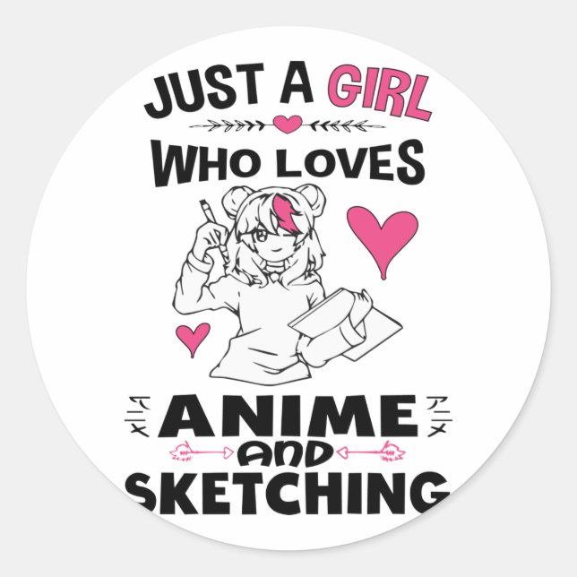 Just A Girl Who Loves Anime and Sketching Girls Classic Round Sticker (Front)