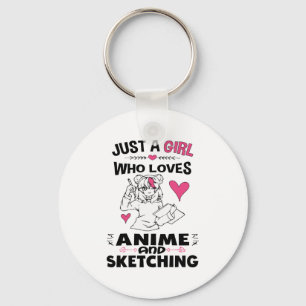 Just A Girl Who Loves Anime and Sketching Girls Keychain