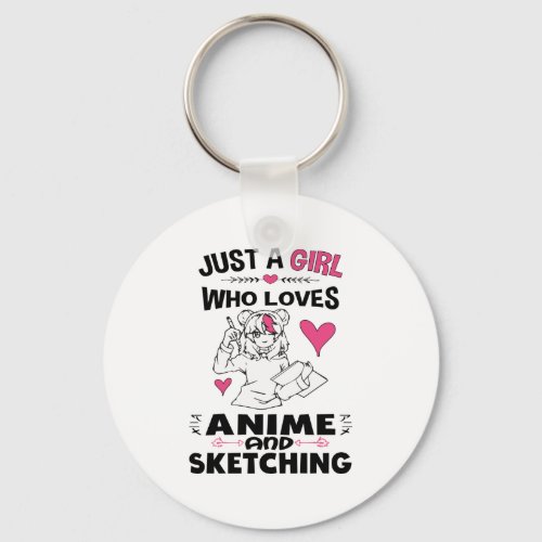 Just A Girl Who Loves Anime and Sketching Girls Keychain